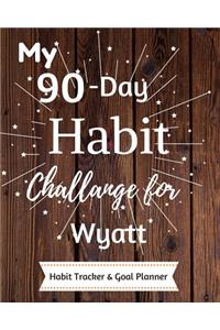 My 90-Day Habit Challenge For Wyatt Habit Tracker & Goal Planner