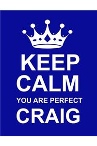 Keep Calm You Are Perfect Craig