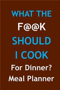 What The F@@k Should I Cook For Dinner? - Meal Planner