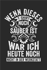 Wenn Dieses T-Shirt Noch Sauber Ist War Ich Heute Noch Nicht in Der Werkstatt