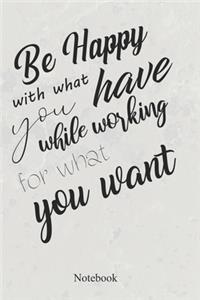 Be Happy With What You Have While Working For What You Want