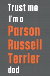 Trust me I'm a Parson Russell Terrier dad