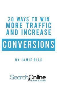 20 Ways to Win More Traffic and Increase Conversions