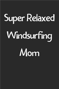 Super Relaxed Windsurfing Mom