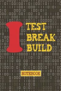 I Test. Break. Build Notebook