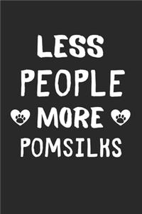 Less People More PomSilks