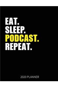 Eat Sleep Podcast Repeat 2020 Planner