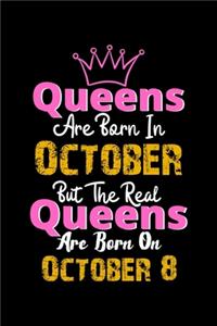 Queens Are Born In October Real Queens Are Born In October 8 Notebook Birthday Funny Gift