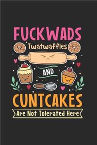 Fuckwads Twatwaffles & Cuntcakes Are Not Tolerated