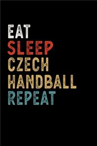 Eat Sleep Czech Handball Repeat Funny Sport Gift Idea