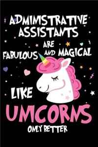 Administrative Assistants Are Fabulous And Magical Like Unicorns Only Better