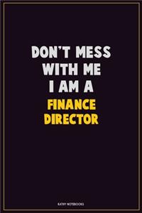 Don't Mess With Me, I Am A Finance Director