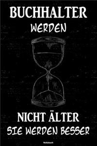 Buchhalter werden nicht älter sie werden besser Notizbuch