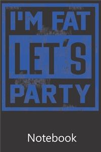 I'm Fat Let's Party