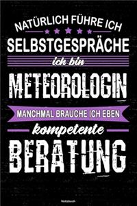 Natürlich führe ich Selbstgespräche ich bin Meteorologin manchmal brauche ich eben kompetente Beratung Notizbuch