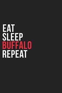 Eat Sleep Buffalo Repeat