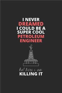 I Never Dreamed I Could Be A Super Cool Petroleum Engineer But Here I Am Killing It