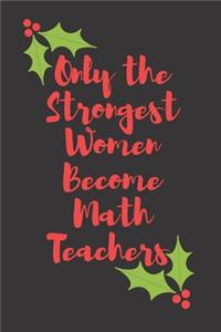 Only the Strongest Women Become Math Teachers