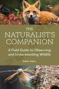 Naturalist's Companion: A Field Guide to Observing and Understanding Wildlife