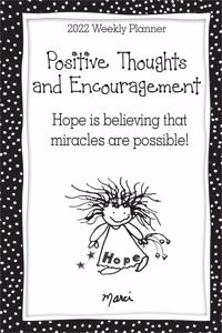 Positive Thoughts and Encouragement / Hope Is Believing That Miracles Are Possible!