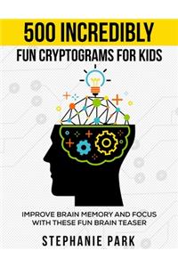 500 Incredibly Fun Cryptograms for Kids
