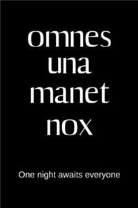 omnes una manet nox - One night awaits everyone