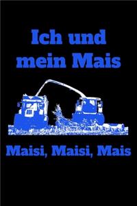 Ich und mein Mais Maisi, Maisi, Mais