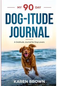 My 90 Day Dog-itude Journal