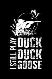 I Still Play Duck Duck Goose: Blank Lined Notebook, 6 x 9, 120 White Color Pages, Matte Finish Cover