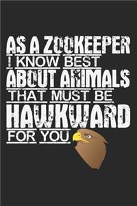 As A Zookeeper I Know Best About Animals. That Must Be Hawkward For You