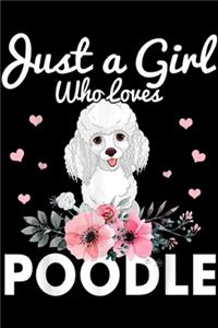 Just A Girl Who Loves Poodle