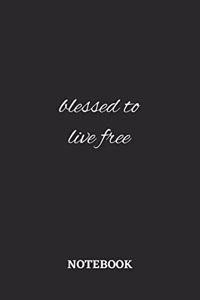 Blessed to Live Free Notebook: 6x9 inches - 110 dotgrid pages - Greatest Believe Justice Faith Journal - Gift, Present Idea