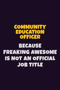 Community Education Officer Because Freaking Awesome is not An Official Job Title