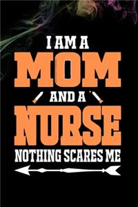 I'm A Mom and A Nurse Nothing Scares Me