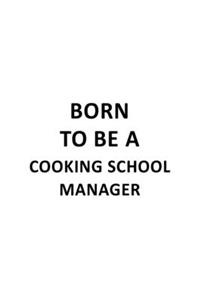 Born To Be A Cooking School Manager