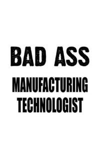 Bad Ass Manufacturing Technologist