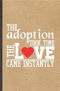 The Adoption Took Time the Love Came Instantly