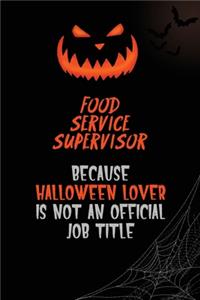 Food Service Supervisor Because Halloween Lover Is Not An Official Job Title
