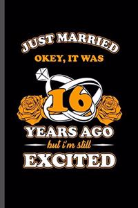 Just married Okey, it was 16 years ago