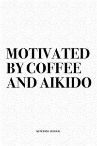 Motivated By Coffee And Aikido