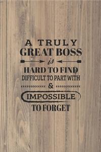 A Truly Great Boss is Hard to Find Difficult to Part with & Impossible to Forget