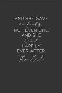 And She Gave No Fucks. Not Even One. And She Lived Happily Ever After. The End.