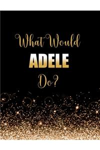 What Would Adele Do?