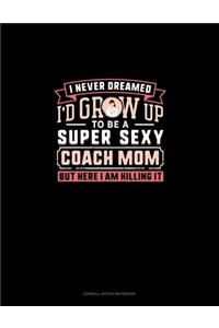 I Never Dreamed I'd Grow Up To Be A Super Sexy Coach Mom But Here I Am Killing It