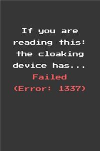 If You Are Reading This Cloaking Device Failed Notebook
