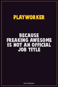 Playworker, Because Freaking Awesome Is Not An Official Job Title