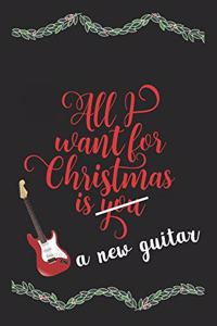 All I Want For Christmas A New Guitar Funny Journal
