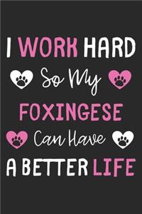 I Work Hard So My Foxingese Can Have A Better Life