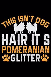This Isn't Dog Hair It's Pomeranian Glitter