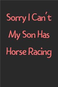 Sorry I Can't My Son Has Horse Racing